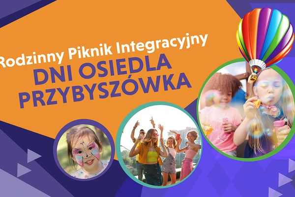 Rodzinny Piknik Integracyjny / Dni Osiedla Przybyszówka