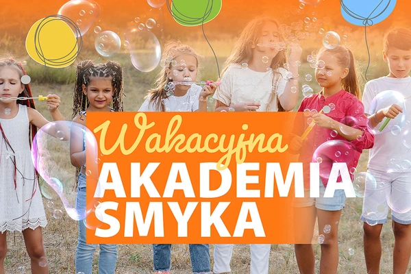 Wakacyjna Akademia Smyka