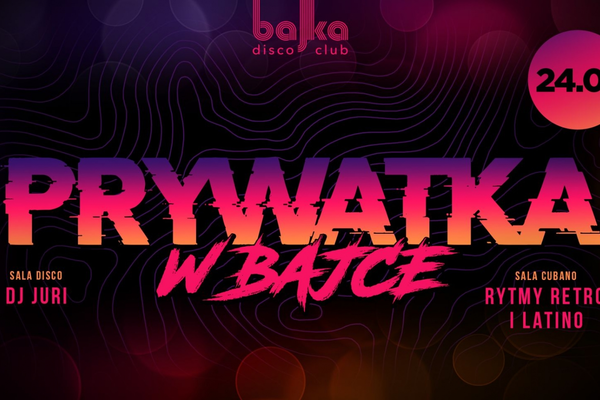 Prywatka w Bajce