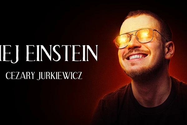 Cezary Jurkiewicz: Hej Einstein