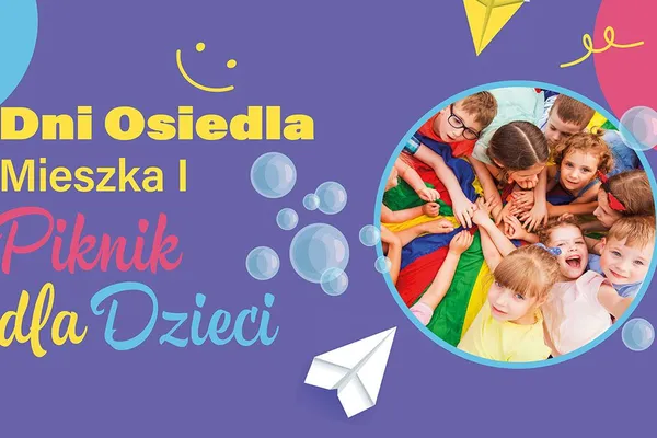 Dni Osiedla Mieszka I - Piknik dla Dzieci