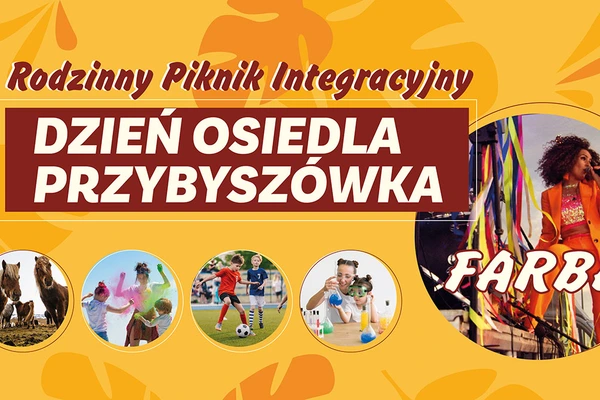 Rodzinny Piknik Integracyjny / Dzień Osiedla Przybyszówka