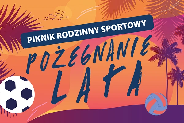 Piknik rodzinny sportowy: Pożegnanie Lata