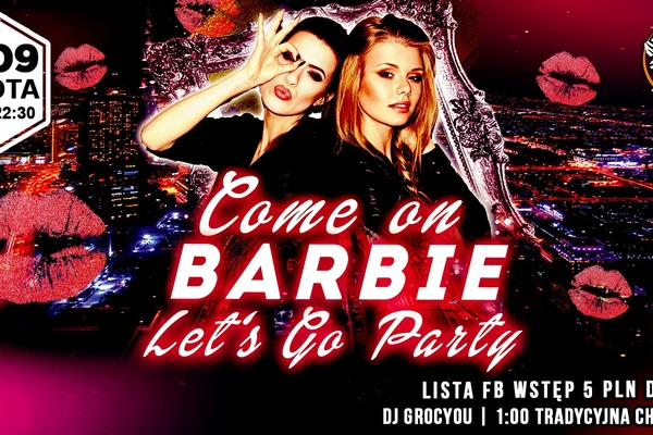 Come on Barbie, let's go party