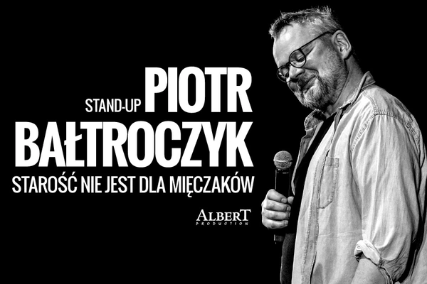 Piotr Bałtroczyk: Starość nie jest dla mięczaków