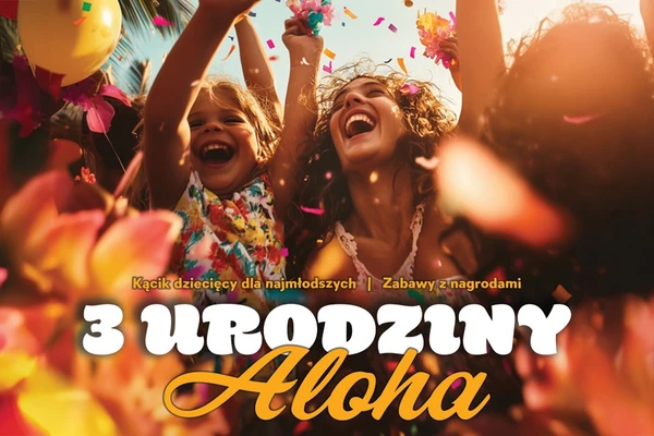 3. Urodziny Klubu ALOHA – Rodzinny dzień pełen atrakcji