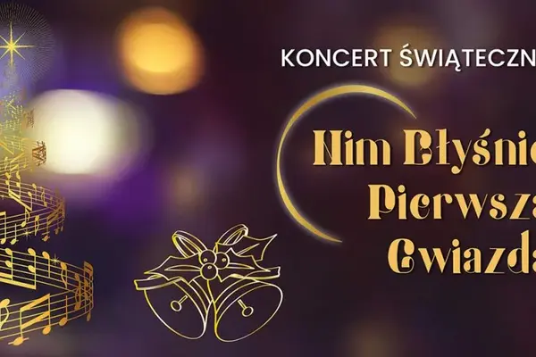 Koncert Świąteczny "Nim błyśnie pierwsza gwiazda"