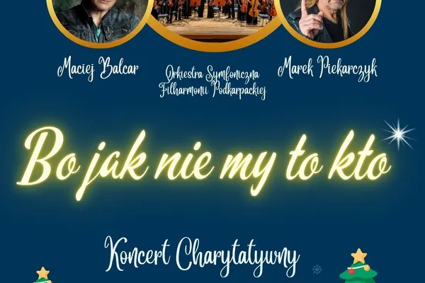 Koncert charytatywny "Bo jak nie My to kto?