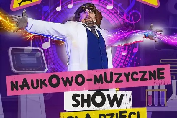 Szaleni Naukowcy Show - naukowo-muzyczne show dla dzieci