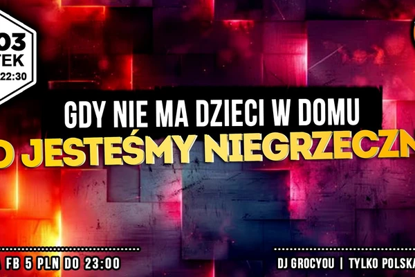 Gdy nie ma dzieci w domu, to jesteśmy niegrzeczni