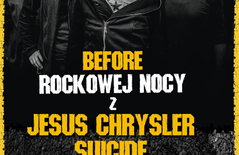 Before Rockowej Nocy. Koncert Jesus Chrysler Suicide, rabaty i kolejne ogłoszenia gwiazd