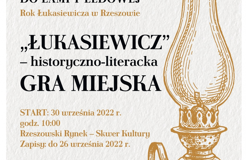 Gra miejska "Łukasiewicz". Poznaj biografię i osiągnięcia wynalazcy lampy naftowej