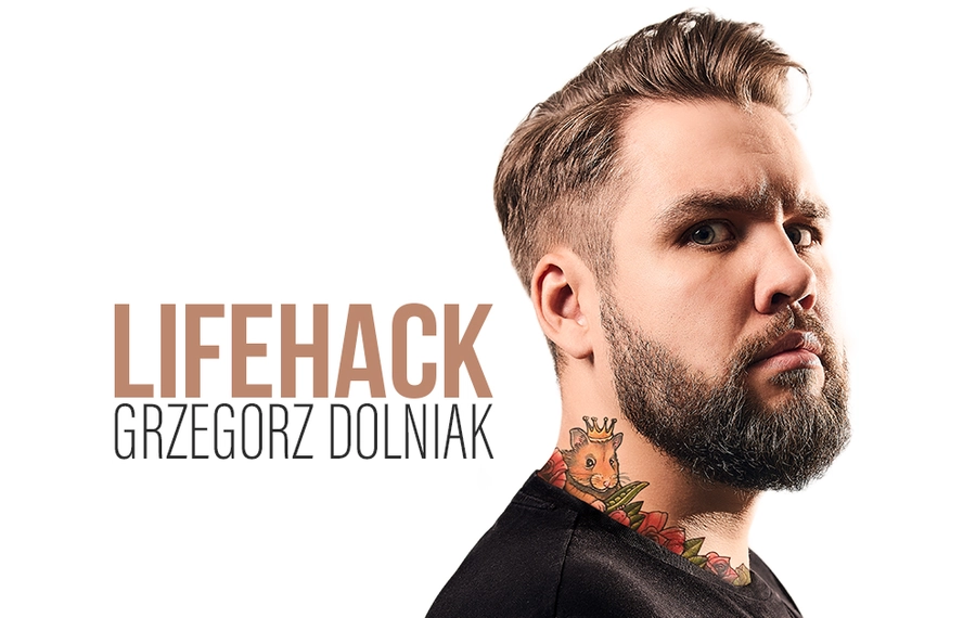 Grzegorz Dolniak - Lifehack