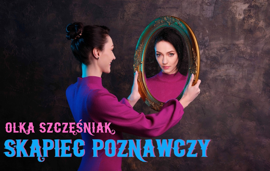 Olka Szczęśniak - Skąpiec poznawczy