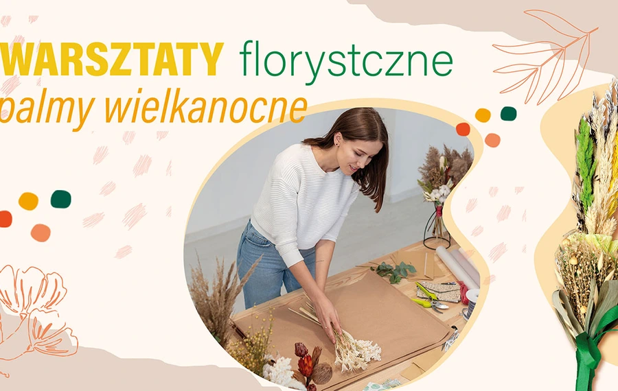 Warsztaty florystycze "Palmy Wielkanocne"