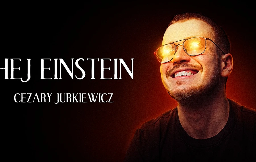 Cezary Jurkiewicz: Hej Einstein