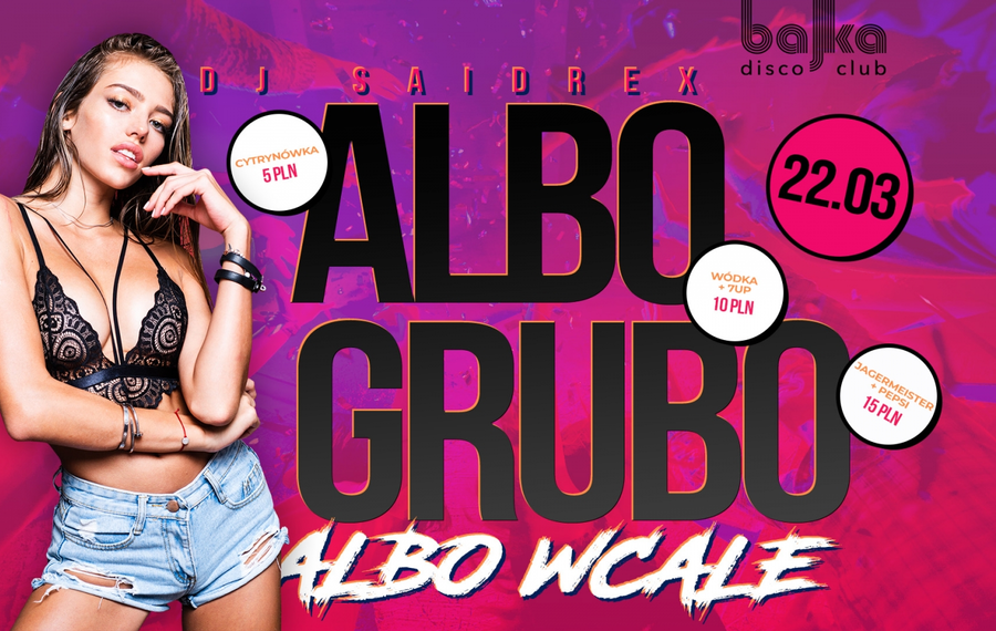 Albo grubo albo wcale