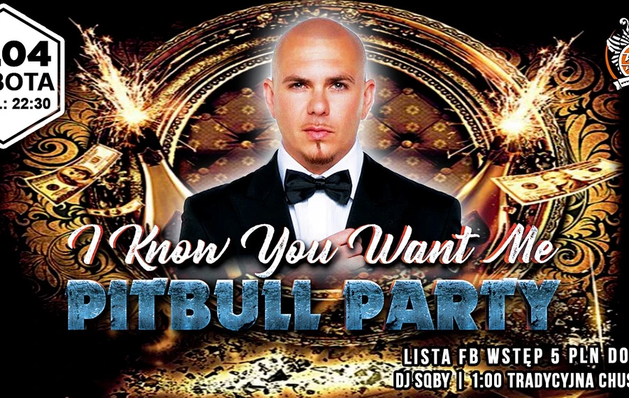 I Know You Want Me - Pitbull Party