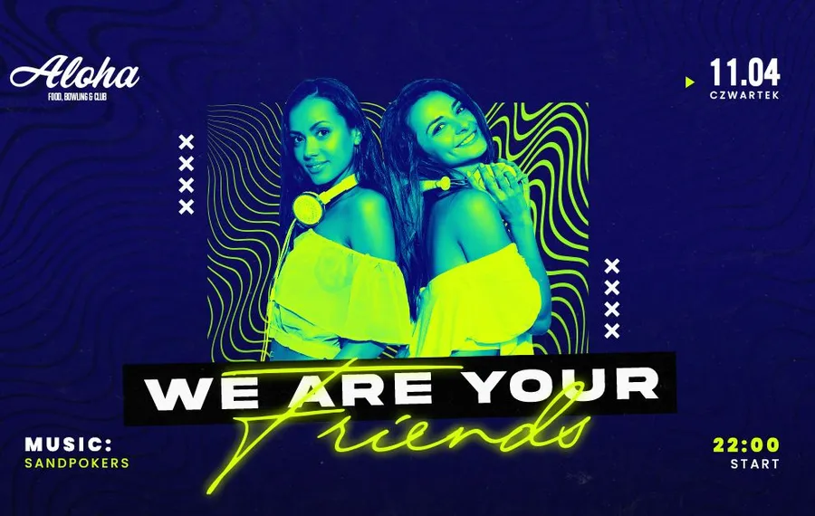 We Are Your Friends