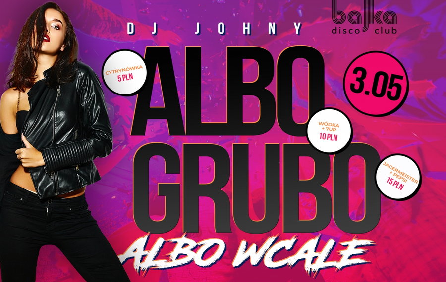 Albo grubo albo wcale