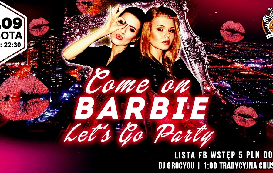 Come on Barbie, let's go party