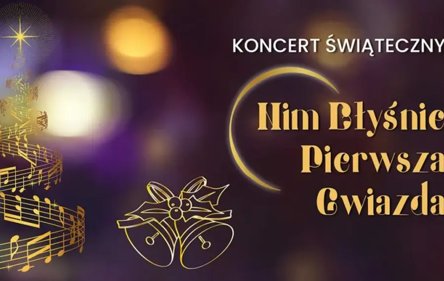 Koncert Świąteczny "Nim błyśnie pierwsza gwiazda"