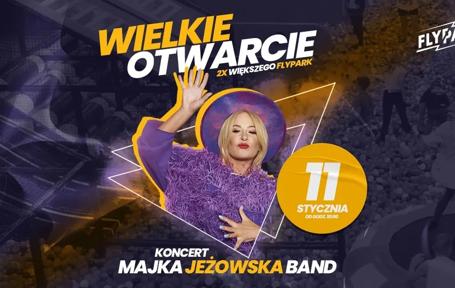 Wielkie otwarcie FlyPark. Koncert Majka Jeżowska Band