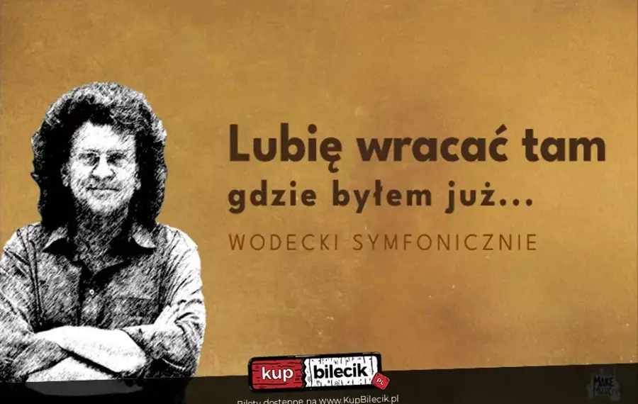 Wodecki Symfonicznie - Lubię wracać tam, gdzie byłem już...